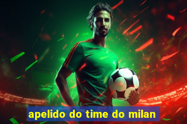 apelido do time do milan